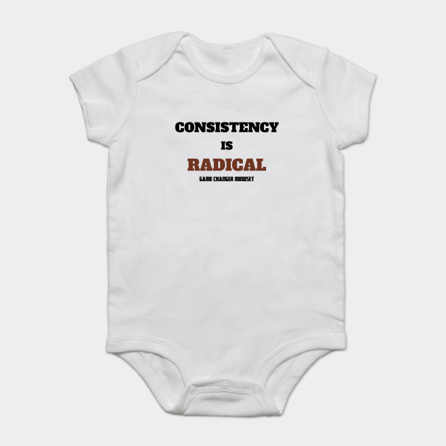 Consistency is RADICAL